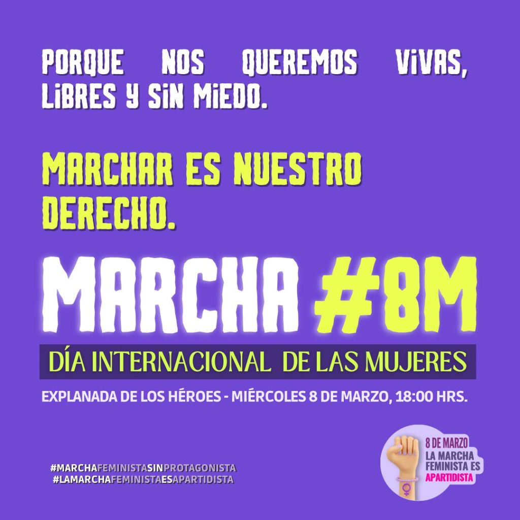 Porque nos queremos vivas, libres y sin miedo. Marchar es nuestro derecho. MARCHA #8M. Día Internacional de las Mujeres. Explanada de los Héroes. Miércoles 8 de marzo, 18:00 horas.