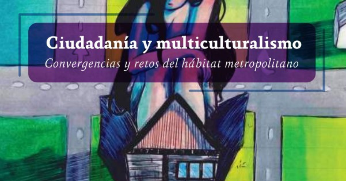 Planeación urbana para la equidad – nuevo capítulo publicado en el libro «Ciudadanía y multiculturalismo»