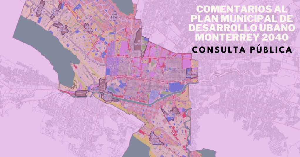 Comentarios al Plan Municipal de Desarrollo Urbano de Monterrey durante la consulta&nbsp;pública